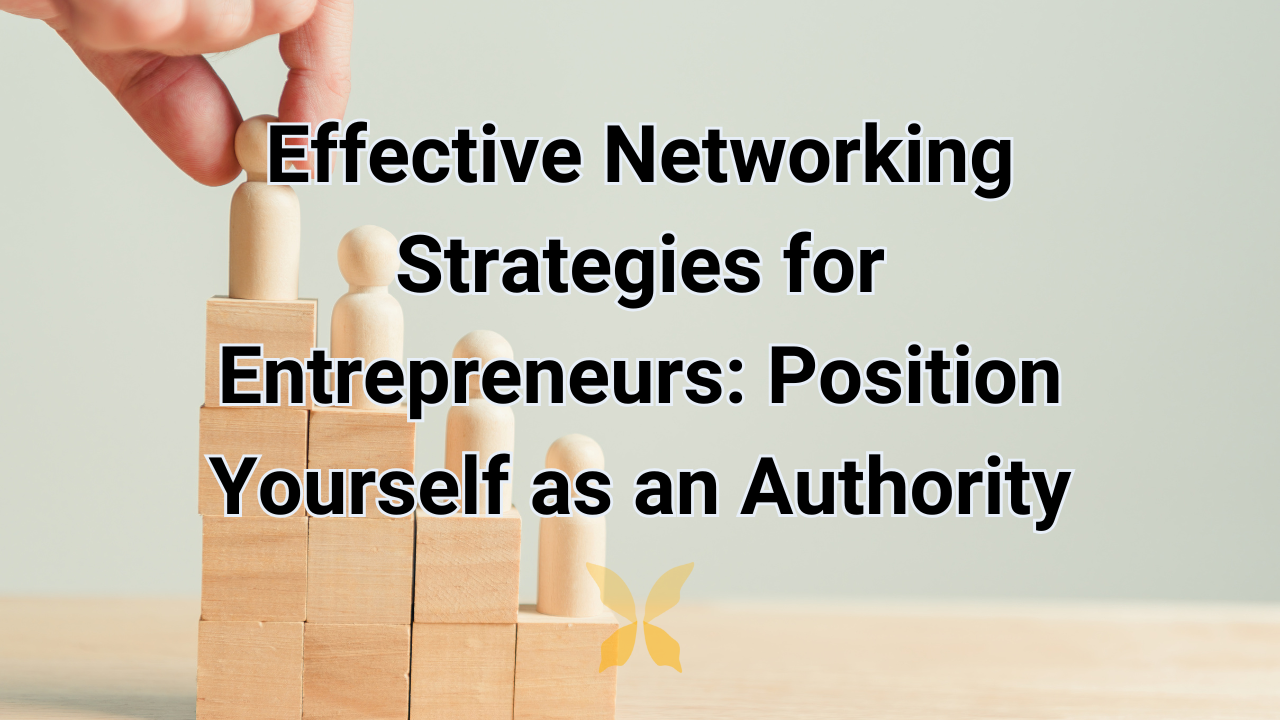 Effective Networking Strategies for Entrepreneurs: Position Yourself as ...