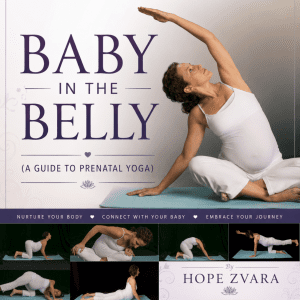 BABY IN THE BELLY (A GUIDE TO PRENATAL YOGA)
