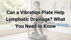 Vibration Plate for Lymphatic Drainage Hope Zvara