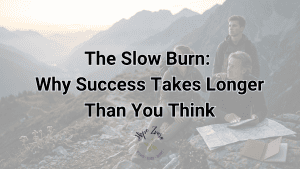 The Slow Burn: Why Success Takes Longer Than You Think Hope Zvara
